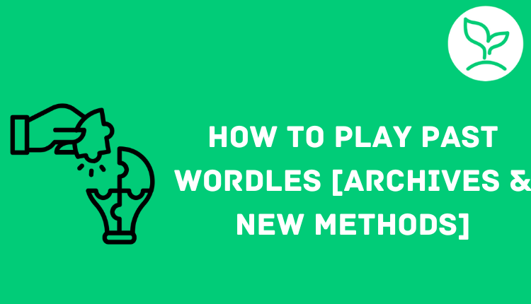 how-to-play-past-wordles-archives-new-methods-guide-sprout