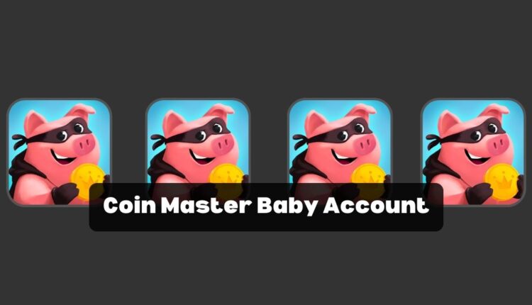 Coin Master Baby Account