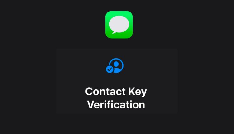 What Is Contact Key Verification in iMessage & How to Setup and Use It